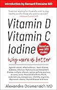 Vitamin D Vitamin C Iodine: Why more is better