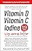 Vitamin D Vitamin C Iodine:...