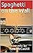 Spaghetti on the Wall by Nancy Lee McCaskill
