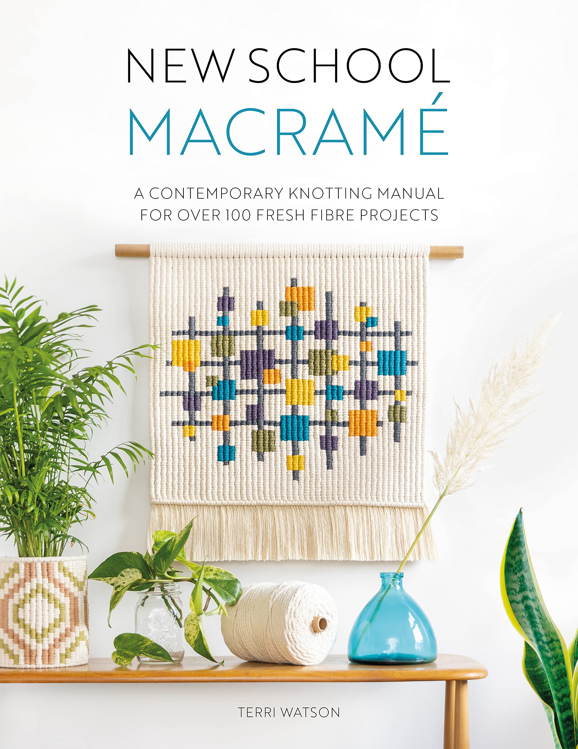 New School Macramé: A Contemporary Knotting Manual for Over 100 Fresh Fibre Projects (Kindle Edition)