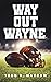 Way Out Wayne by Todd R. Marcum
