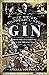 The Weird & Wonderful Story of Gin by Angela Youngman