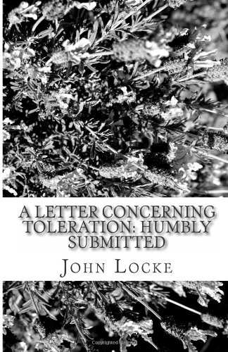 A Letter Concerning Toleration: Humbly Submitted