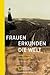 Frauen erkunden die Welt: Entdecken - Forschen - Berichten