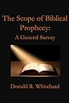 The Scope of Biblical Prophecy by Donald Whitchard