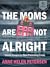 The Moms Are Not Alright