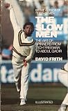 The Slow Men: The Art of Spinners from “Tich” Freeman to Abdul Qadir The Slow Men: The Art of Spinners from “Tich” Freeman to Abdul Qadir