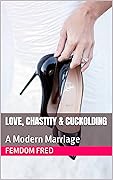 Love, Chastity & Cuckolding: A Modern Marriage