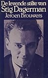 De levende stilte van Stig Dagerman by Jeroen Brouwers De levende stilte van Stig Dagerman by Jeroen Brouwers