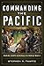 Commanding the Pacific by Stephen R. Taaffe