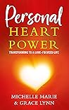 Personal Heart Power: Transforming to a Love-Focused Life