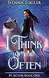 I Think of You Often by Sienna Eggler