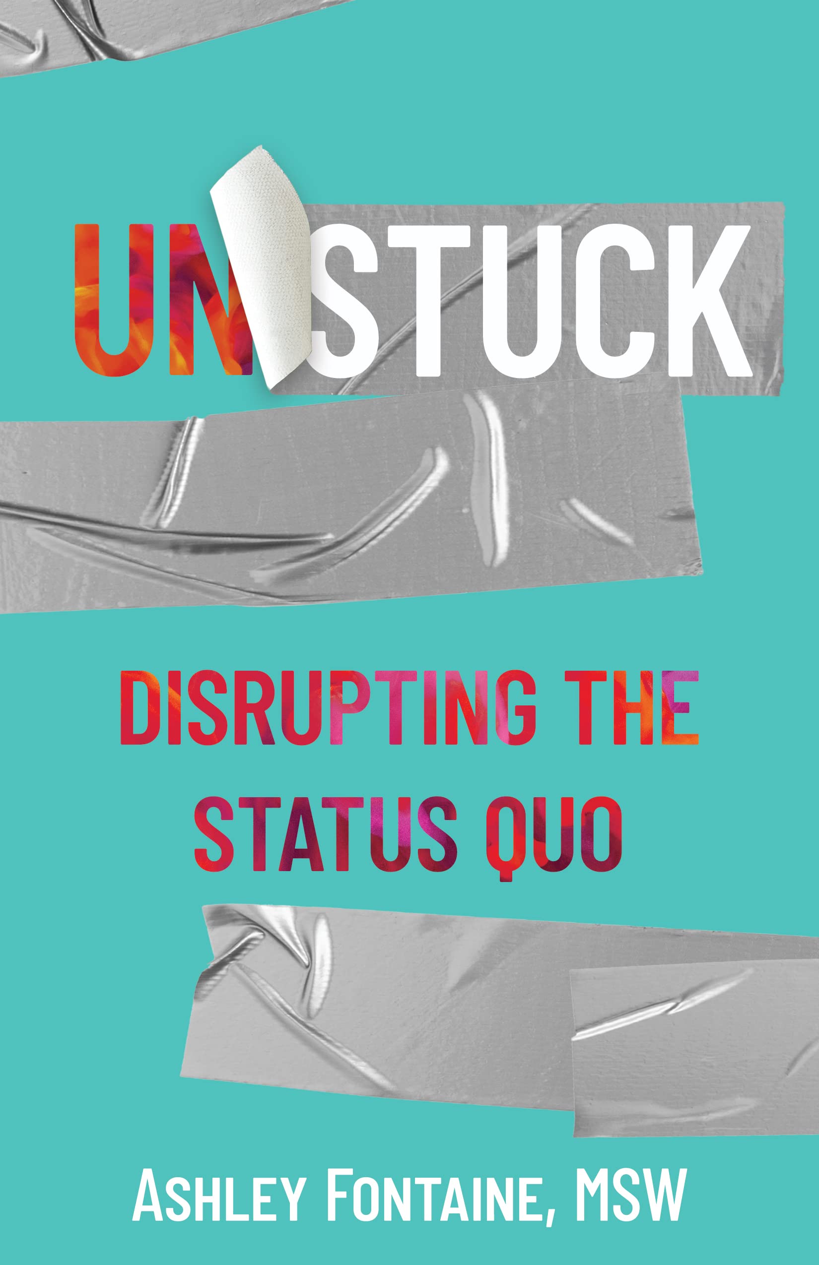 Unstuck: Disrupting the Status Quo (Kindle Edition)