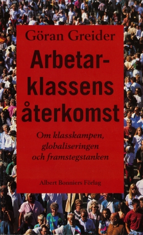 Arbetarklassens återkomst: Om klasskampen, globaliseringen och framstegstanken (Unknown Binding)