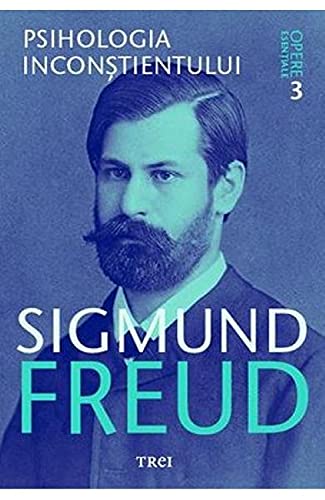 Opere Esentiale Freud, Vol 3 Psihologia Inconstientului (Paperback)