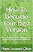 How To Become Your Best Ver...