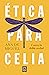 Ética para Celia by Ana de Miguel