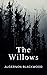The Willows: The Original 1907 Disturbing Horror Tale