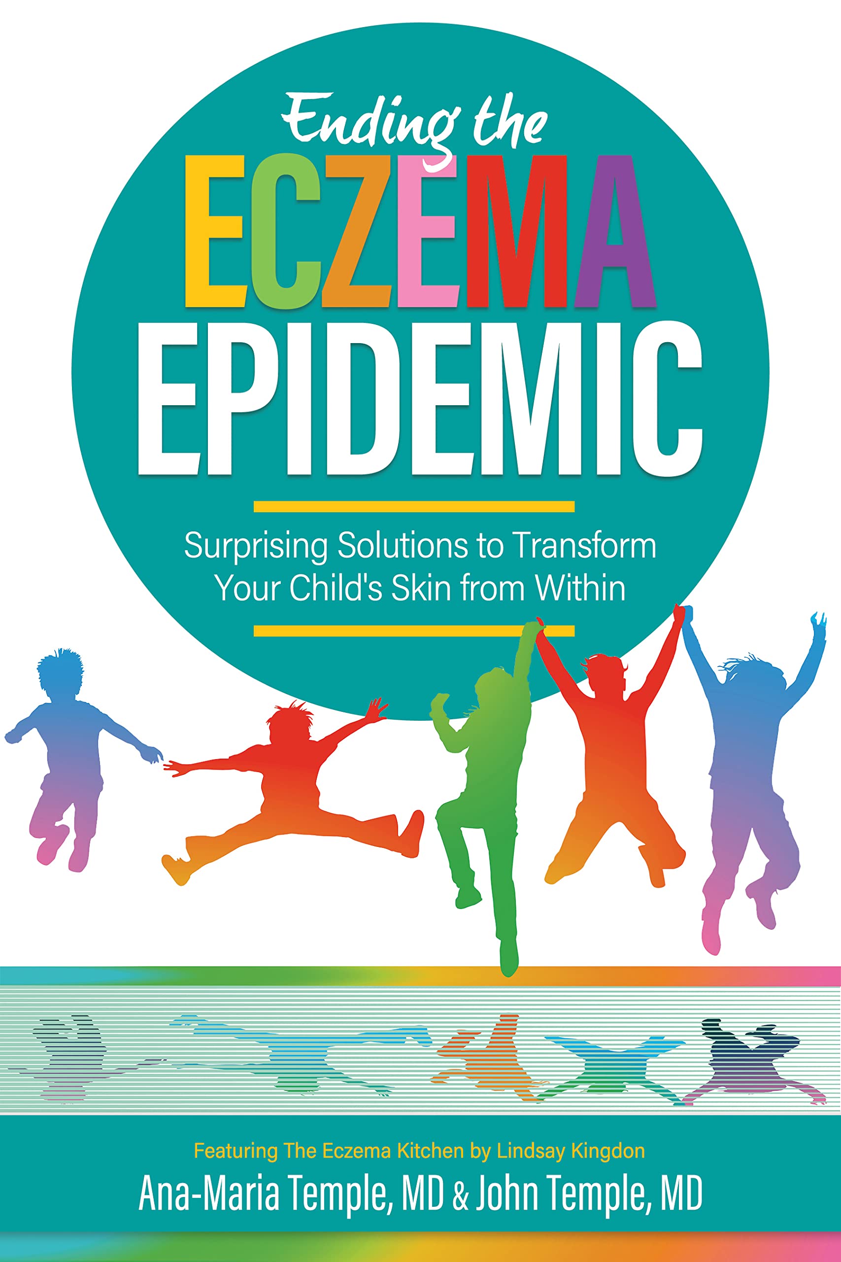 Ending the Eczema Epidemic: Surprising Solutions to Transform Your Child's Skin from Within (Kindle Edition)