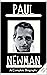 Paul Newman: A Complete Bio...