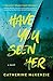 Have You Seen Her