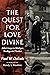 The Quest for Love Divine: ...