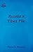 Russia's Tibet File The Unknown Pages in the History of Tibet's Independence