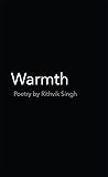 Warmth : Poetry b...