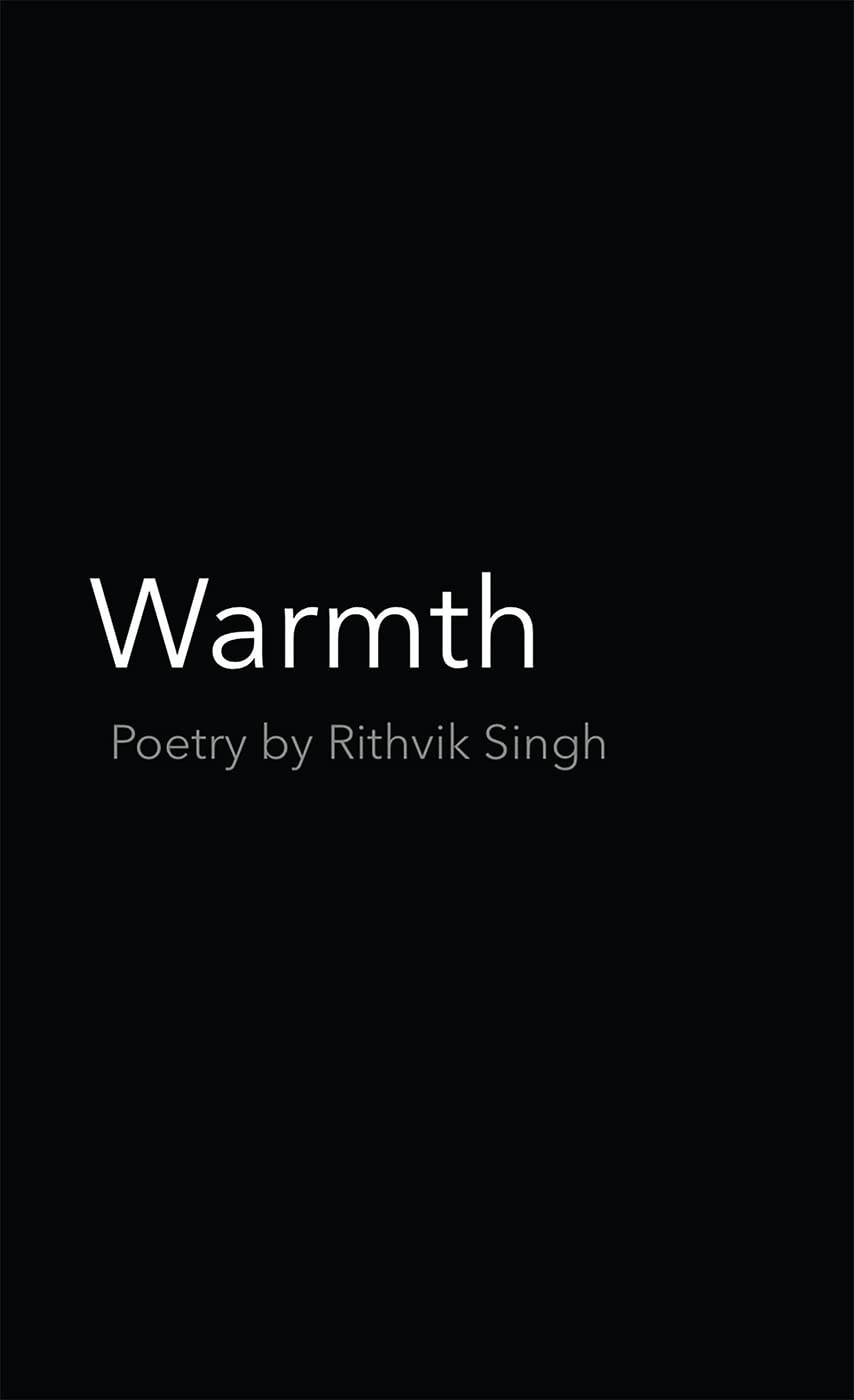 Warmth : Poetry by Rithvik Singh (Kindle Edition)