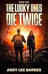 Book cover for The Lucky Ones Die Twice: A Post-Apocalyptic Romance Novel: Book Two (They Just Won't Bloody Die book 1 2)