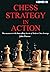 Chess Strategy in Action (Greatest Chess Games)