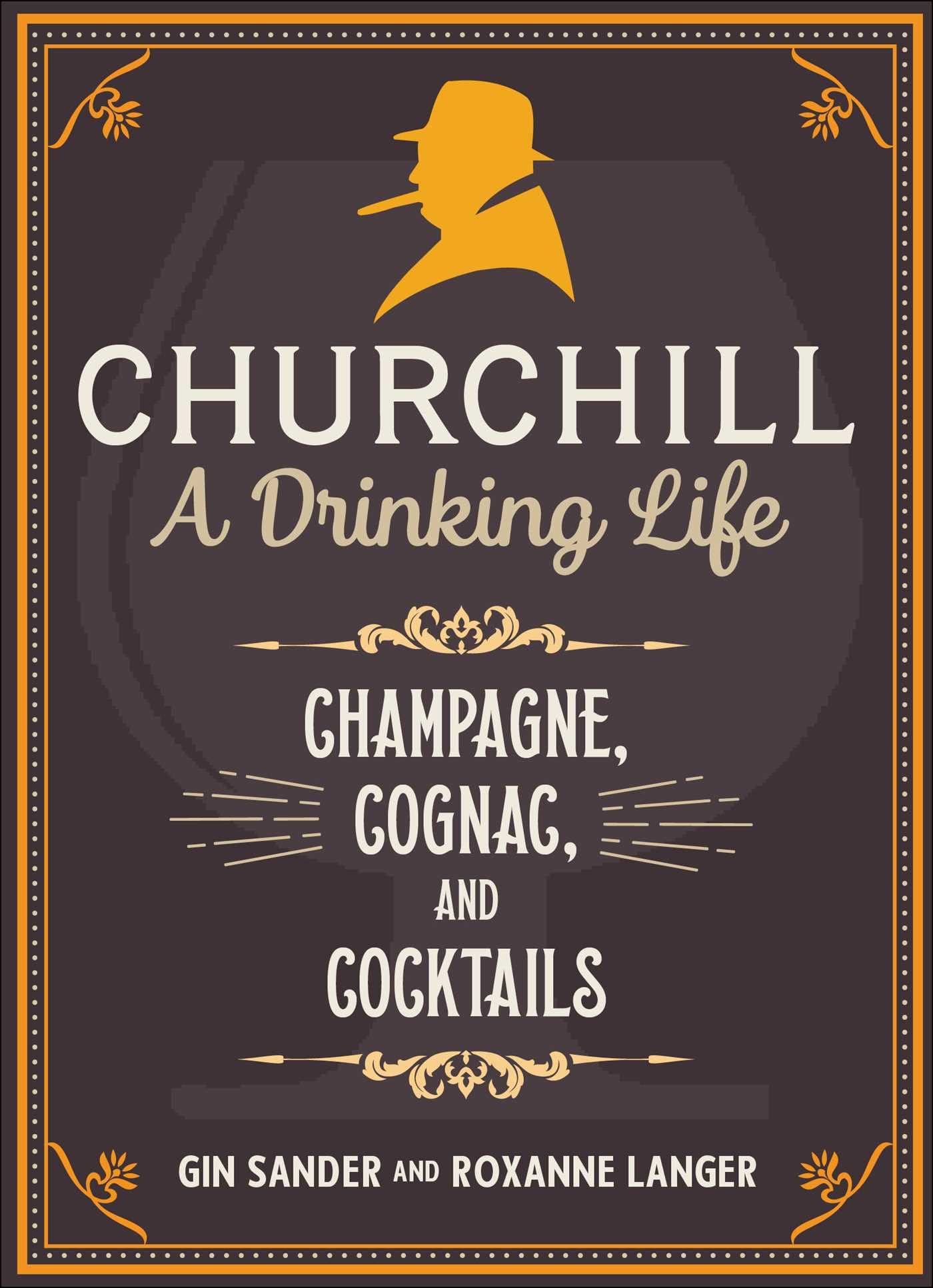 Churchill: A Drinking Life: Champagne, Cognac, and Cocktails (Kindle Edition)