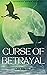 Curse of Betrayal (Cursed S...