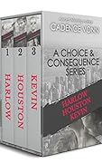 A Choice & Consequence Box Set: Harlow, Houston, Kevin