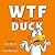 WTF DUCK - Why The Frown?