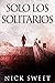 Solo Los Solitarios: Políticos, Mentiras y Vídeos (Spanish Edition)
