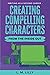 Creating Compelling Characters From The Inside Out Large Print