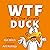 WTF DUCK - Why The Frown: a...