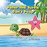 Peter the Turtle Can't Poop