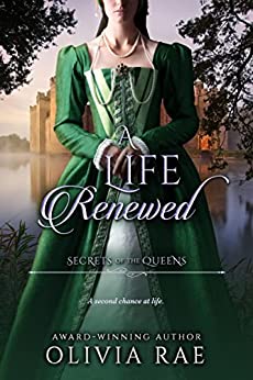 A Life Renewed (Secrets of the Queens, #1)