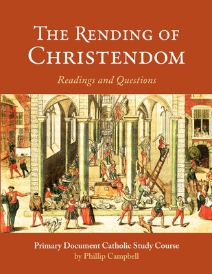 The Rending of Christendom: Primary Document Catholic Study Course