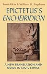 Epictetus’s 'Encheiridion': A New Translation and Guide to Stoic Ethics Epictetus’s 'Encheiridion': A New Translation and Guide to Stoic Ethics