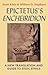 Epictetus’s 'Encheiridion': A New Translation and Guide to Stoic Ethics