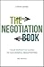 The Negotiation Book: Your Definitive Guide to Successful Negotiating