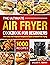 The Ultimate Air Fryer Cookbook for Beginners by William M. Murphy