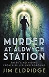 Murder at Aldwych Station by Jim Eldridge