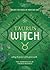 Taurus Witch: Unlock the Magic of Your Sun Sign (The Witch's Sun Sign Series, 2)