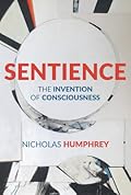 Sentience: The Invention of Consciousness