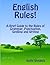 English Rules! A Brief Guide to the Rules of Grammar, Punctua... by Kathi Wyldeck