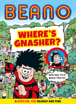 Beano Where’s Gnasher?: An official Beano illustrated children’s search and find activity book. The perfect gift for Beano fans and kids aged 5, 6, 7, 8, 9 and 10! (Beano Non-fiction)